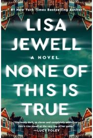 None of This Is True: A Novel A Novel