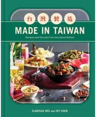 Made in Taiwan: Recipes and Stories from the Island Nation (A Cookbook) Recipes and Stories from the Island Nation (A Cookbook)