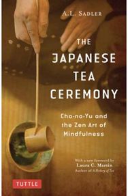 Japanese Tea Ceremony: Cha-no-Yu and the Zen Art of Mindfulness Cha-no-Yu and the Zen Art of Mindfulness