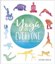Yoga for Everyone: 50 Poses for Every Type of Body 50 Poses for Every Type of Body