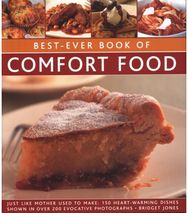 Best-Ever Book of Comfort Food: Just like mother used to make: 150 heart-warming dishes shown in over 200 evocative photographs used to make: 150 heart-warming dishes shown in over 200 evocative photographs