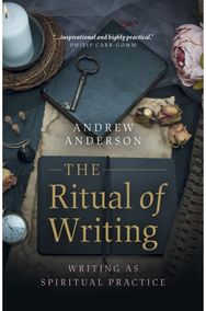 Ritual of Writing, The: Writing as Spiritual Practice Writing as Spiritual Practice