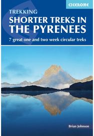 Shorter Treks in the Pyrenees: 7 great one and two week circular treks 7 great one and two week circular treks