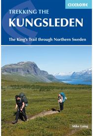 Trekking the Kungsleden: The King's Trail through Northern Sweden The King's Trail through Northern Sweden