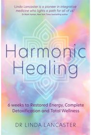Harmonic Healing: 6 Weeks to Restored Energy, Complete Detoxification and Total Wellness Energy, Complete Detoxification and Total Wellness