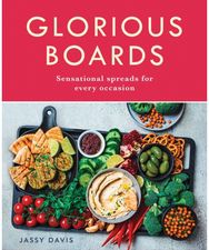 Glorious Boards: Sensational Spreads for Every Occasion Sensational Spreads for Every Occasion