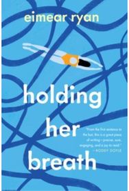Holding Her Breath: A Novel A Novel