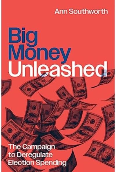 Big Money Unleashed The Campaign to