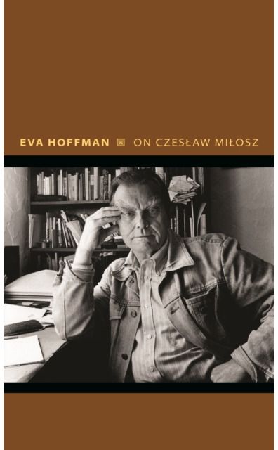 On Czeslaw Milosz Visions from the