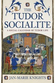 Tudor Socialite: A Social Calendar of Tudor Life A Social Calendar of Tudor Life