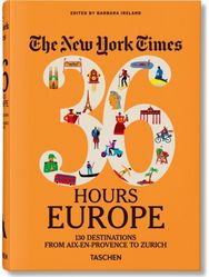 New York Times 36 Hours. Europe. 3rd Edition