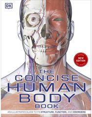 Concise Human Body Book: An illustrated guide to its structure, function and disorders to its structure, function and disorders