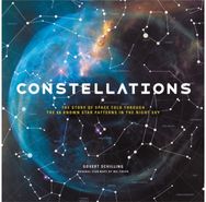 Constellations: The Story of Space Told Through the 88 Known Star Patterns in the Night Sky Told Through the 88 Known Star Patterns in the Night Sky