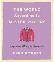 World According to Mister Rogers (Reissue): Important Things to Remember Important Things to Remember