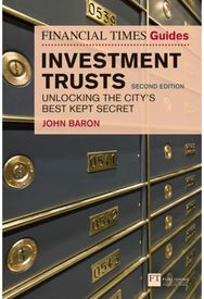 Financial Times Guide to Investment Trusts, The: Unlocking the City's Best Kept Secret Best Kept Secret