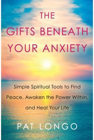 Gifts Beneath Your Anxiety: A Guide to Finding Inner Peace for Sensitive People A Guide to Finding Inner Peace for Sensitive People