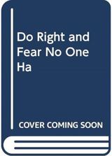 Do Right and Fear No