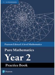 Pearson Edexcel AS and A level Mathematics Pure Mathematics Year 2 Practice Book