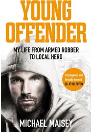 Young Offender: My Life from Armed Robber to Local Hero My Life from Armed Robber to Local Hero