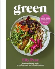 Green: Veggie and vegan meals for no-fuss weeks and relaxed weekends Veggie and vegan meals for no-fuss weeks and relaxed weekends