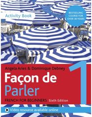 Facon de Parler 1 French Beginners course 6th edition: Activity book Activity book