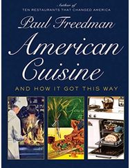 American Cuisine: And How It Got This Way And How It Got This Way