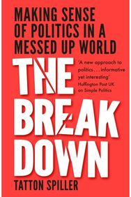 Breakdown: Making Sense of Politics in a Messed Up World Making Sense of Politics in a Messed Up World