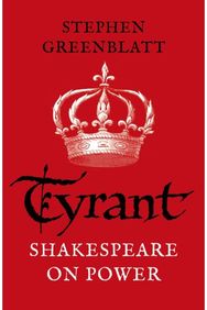 Tyrant: Shakespeare On Power Shakespeare On Power