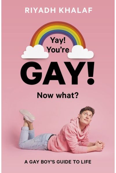 Yay! Youre Gay! Now A Gay Boy's Guide to