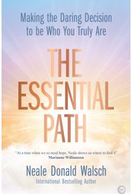 Essential Path: Making the Daring Decision to be Who You Truly Are Making the Daring Decision to be Who You Truly Are