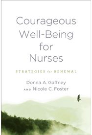 Courageous Well-Being for Nurses: Strategies for Renewal Strategies for Renewal