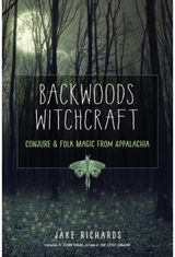 Backwoods Witchcraft Conjure & Folk Magic