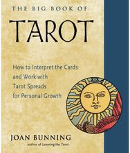 Big Book of Tarot: How to Interpret the Cards and Work with Tarot Spreads for Personal Growth Cards and Work with Tarot Spreads for Personal Growth