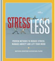 StressLess: Proven Methods to Reduce Stress, Manage Anxiety and Lift Your Mood Proven Methods to Reduce Stress, Manage Anxiety and Lift Your Mood