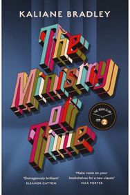 Ministry of Time: The romantic, sci-fi, comedic, literary, genre-defying bestseller Times and New York Times Bestseller