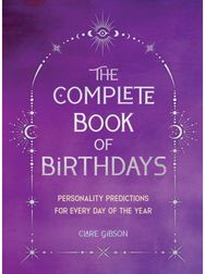 Complete Book of Birthdays - Gift Edition: Personality Predictions for Every Day of the Year Predictions for Every Day of the Year