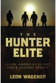 Hunter Elite: Inside America's Secret Force Against Terror Inside America's Secret Force Against Terror