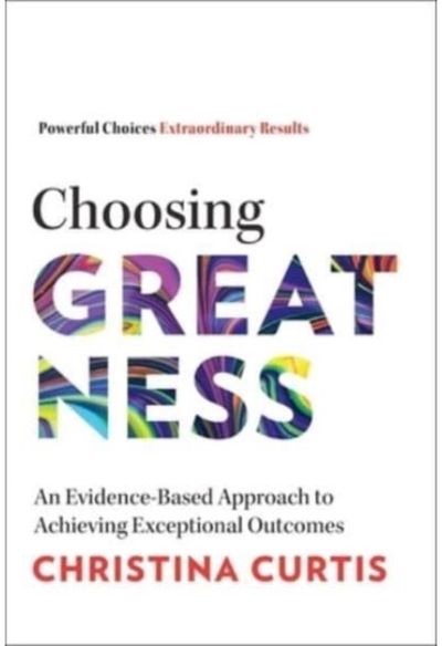Choosing Greatness An Evidence-Based