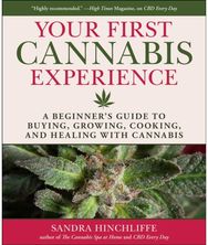Your Cannabis Experience: A Beginner's Guide to Buying, Growing, Cooking, and Healing with Cannabis to Buying, Growing, Cooking, and Healing with Cannabis
