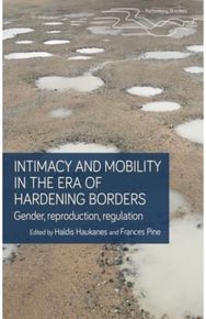 Intimacy and Mobility in an Era of Hardening Borders: Gender, Reproduction, Regulation Reproduction, Regulation