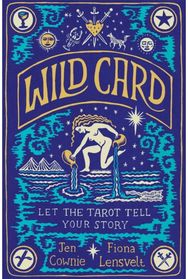 Wild Card: Let the Tarot Tell Your Story Let the Tarot Tell Your Story