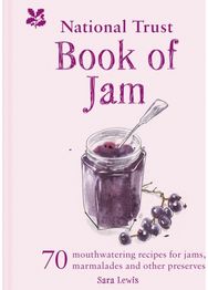 National Trust Book of Jam: 70 Mouthwatering Recipes for Jams, Marmalades and Other Preserves Recipes for Jams, Marmalades and Other Preserves