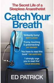 Catch Your Breath: The Secret Life of a Sleepless Anaesthetist The Secret Life of a Sleepless Anaesthetist