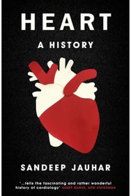 Heart: A History: Shortlisted for the Wellcome Book Prize 2019 Shortlisted for the Wellcome Book Prize 2019