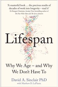 Lifespan: Why We Age – and Why We Don’t Have to Why We Age – and Why We Don’t Have to