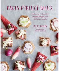 Party-perfect Bites: Delicious Recipes for Canapes, Finger Food and Party Snacks Delicious Recipes for Canapes, Finger Food and Party Snacks