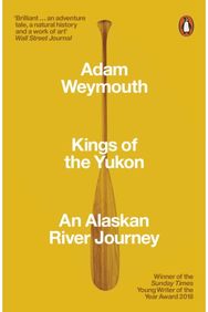 Kings of the Yukon: An Alaskan River Journey An Alaskan River Journey