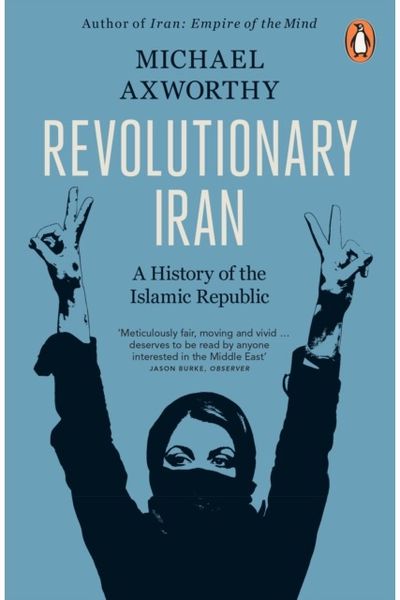 Revolutionary Iran A History of the