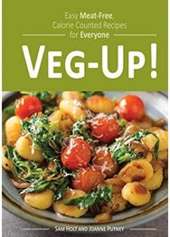 Veg-Up!: Easy Meat Free, Calorie Counted Recipes for Everyone Easy Meat Free, Calorie Counted Recipes for Everyone