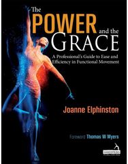 Power and the Grace: A Professional's Guide to Ease and Efficiency in Functional Movement Guide to Ease and Efficiency in Functional Movement